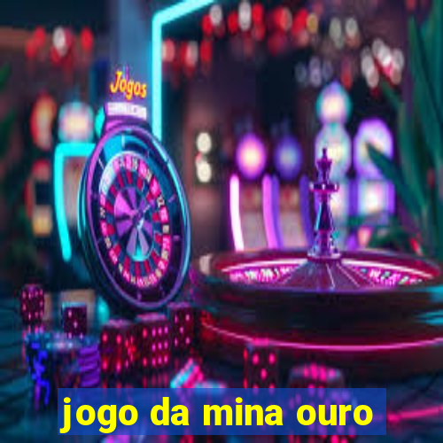 jogo da mina ouro